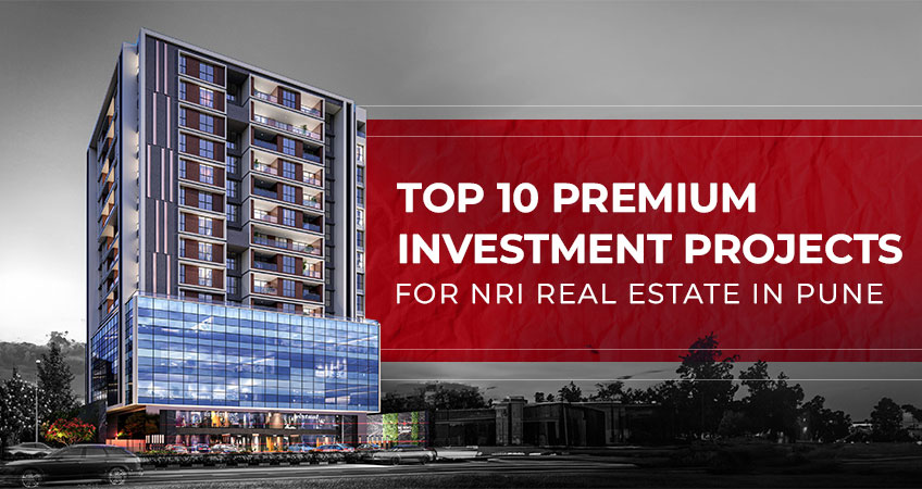 Top 10 Premium Investment Projects for NRI Real Estate in Pune – Tejraj ...